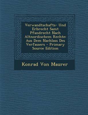 Book cover for Verwandtschafts- Und Erbrecht Samt Pfandrecht Nach Altnordischem Rechte