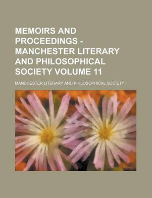 Book cover for Memoirs and Proceedings - Manchester Literary and Philosophical Society Volume 11