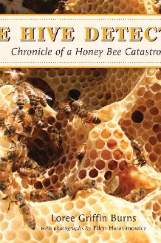 Cover of Hive Detectives: Chronicle of a Honey Bee Catastrophe