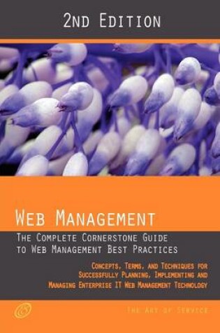 Cover of Web Management - The Complete Cornerstone Guide to Web Management Best Practices; Concepts, Terms and Techniques for Successfully Planning, Implementi