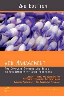 Book cover for Web Management - The Complete Cornerstone Guide to Web Management Best Practices; Concepts, Terms and Techniques for Successfully Planning, Implementi