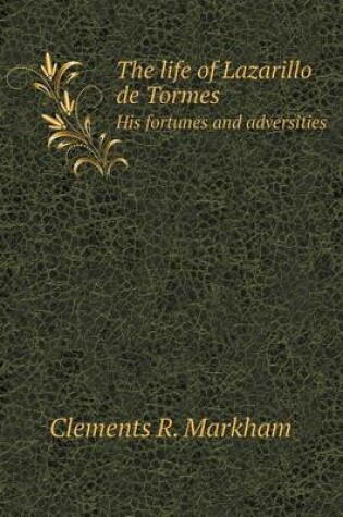 Cover of The life of Lazarillo de Tormes His fortunes and adversities