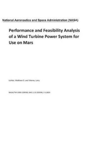 Cover of Performance and Feasibility Analysis of a Wind Turbine Power System for Use on Mars