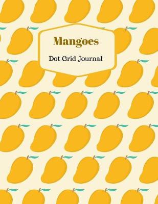 Book cover for Mangoes Dot Grid Journal