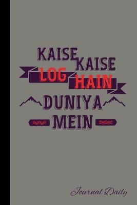 Book cover for Kaise Kaise Log Hain Duniya Mein, Journal Daily