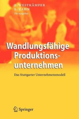 Cover of Wandlungsfahige Produktionsunternehmen: Das Stuttgarter Unternehmensmodell