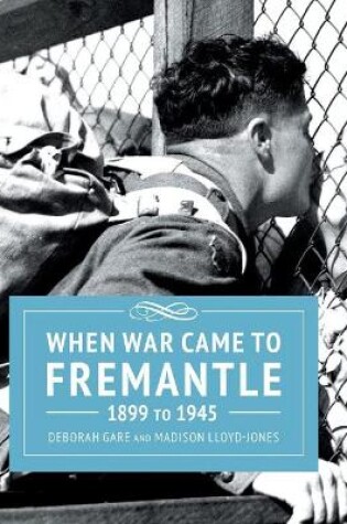 Cover of When War Came to Fremantle 1899-1945