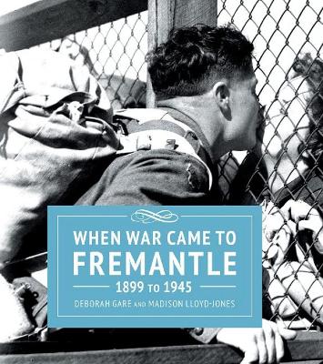 Book cover for When War Came to Fremantle 1899-1945