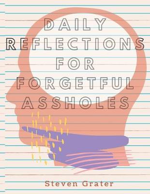 Book cover for Daily Reflections For Forgetful Assholes