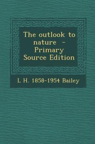 Cover of The Outlook to Nature - Primary Source Edition