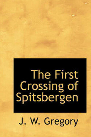 Cover of The First Crossing of Spitsbergen