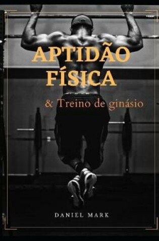 Cover of Aptidão Física e Treino de Ginásio