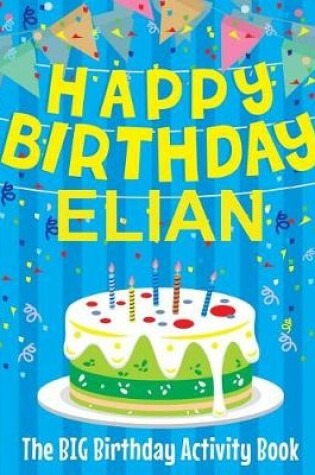 Cover of Happy Birthday Elian - The Big Birthday Activity Book