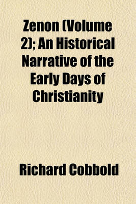 Book cover for Zenon (Volume 2); An Historical Narrative of the Early Days of Christianity