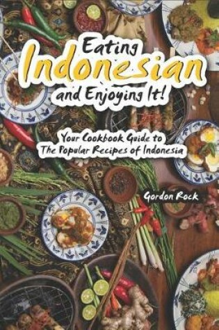 Cover of Eating Indonesian and Enjoying It!
