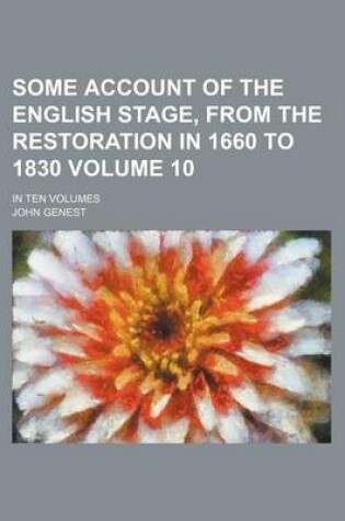 Cover of Some Account of the English Stage, from the Restoration in 1660 to 1830 Volume 10; In Ten Volumes