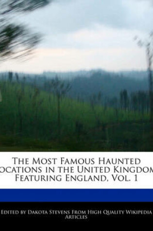 Cover of The Most Famous Haunted Locations in the United Kingdom