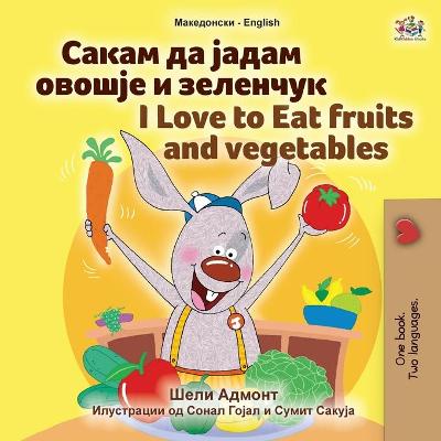 Book cover for I Love to Eat Fruits and Vegetables (Macedonian English Bilingual Book for Kids)