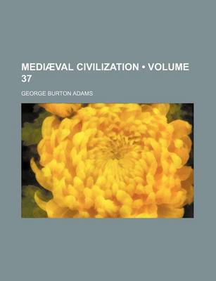 Book cover for Mediaeval Civilization (Volume 37)