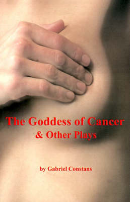 Book cover for The Goddess of Cancer & Other Plays