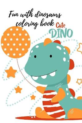 Book cover for Fun with dinosaurs coloring book