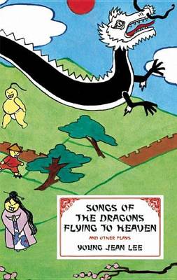 Book cover for Songs of the Dragons Flying to Heaven and Other Plays