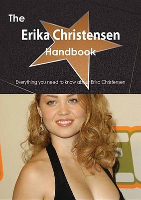 Book cover for The Erika Christensen Handbook - Everything You Need to Know about Erika Christensen