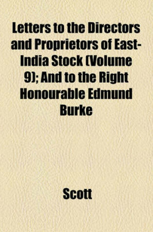 Cover of Letters to the Directors and Proprietors of East-India Stock (Volume 9); And to the Right Honourable Edmund Burke