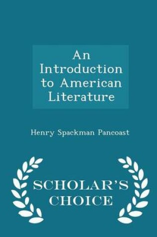 Cover of An Introduction to American Literature - Scholar's Choice Edition