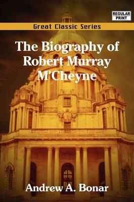 Book cover for The Biography of Robert Murray M'Cheyne