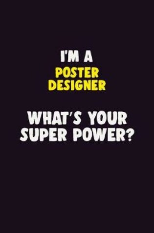 Cover of I'M A Poster designer, What's Your Super Power?