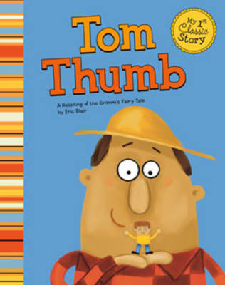 Book cover for Tom Thumb: a Retelling of the Grimms Fairy Tale (My First Classic Story)