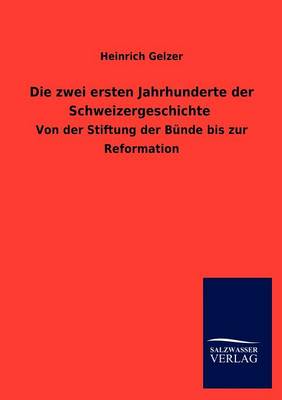 Book cover for Die zwei ersten Jahrhunderte der Schweizergeschichte