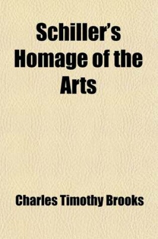 Cover of Schiller's Homage of the Arts; With Miscellaneous Pieces from Ruckert, Freiligrath, and Other German Poets