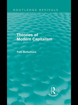 Cover of Theories of Modern Capitalism (Routledge Revivals)