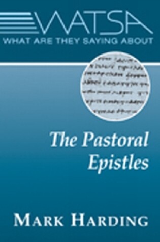 Cover of What Are They Saying About the Pastoral Epistles?