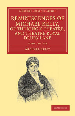 Cover of Reminiscences of Michael Kelly, of the King's Theatre, and Theatre Royal Drury Lane 2 Volume Set