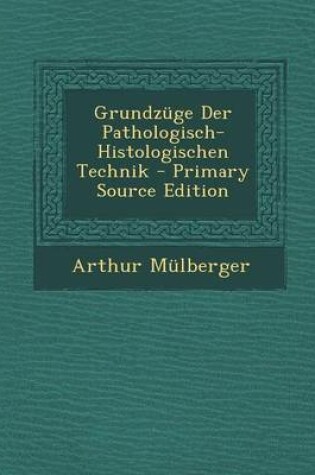 Cover of Grundzuge Der Pathologisch-Histologischen Technik
