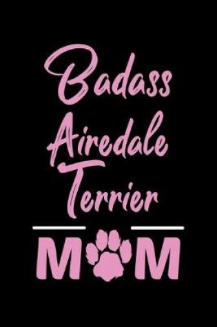 Cover of Badass Airedale Terrier Mom