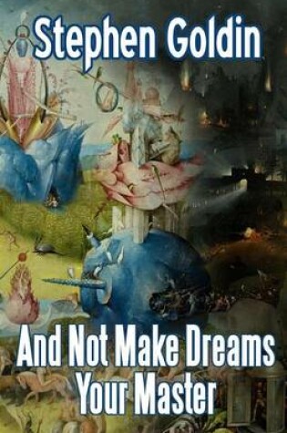 Cover of And Not Make Dreams Your Master