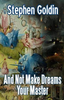 Book cover for And Not Make Dreams Your Master