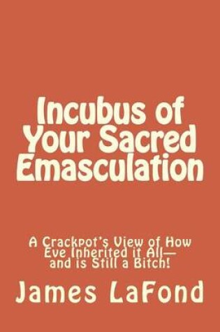 Cover of Incubus of Your Sacred Emasculation