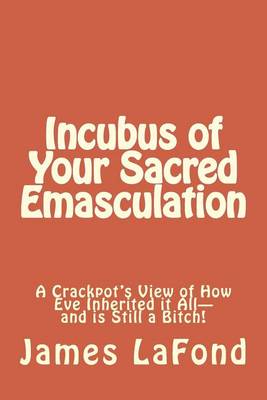 Book cover for Incubus of Your Sacred Emasculation