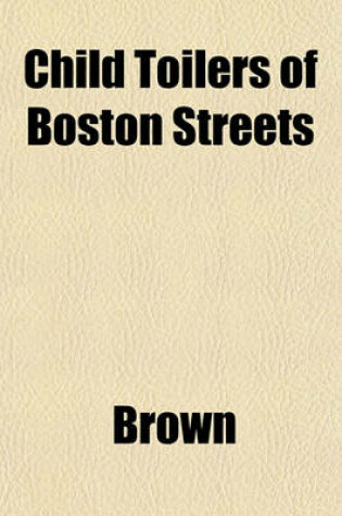 Cover of Child Toilers of Boston Streets