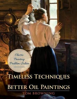 Cover of Timeless Techniques for Better Oil Paintings