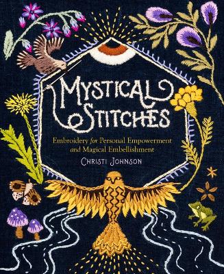 Book cover for Mystical Stitches: Embroidery for Personal Empowerment and Magical Embellishment