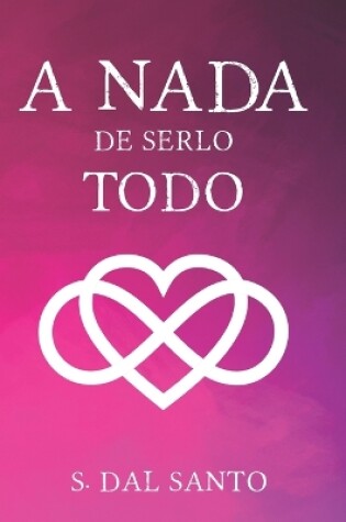 Cover of A Nada de Serlo Todo