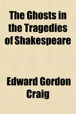 Book cover for The Ghosts in the Tragedies of Shakespeare