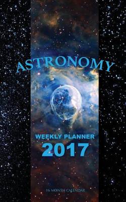 Book cover for Astronomy Weekly Planner 2017