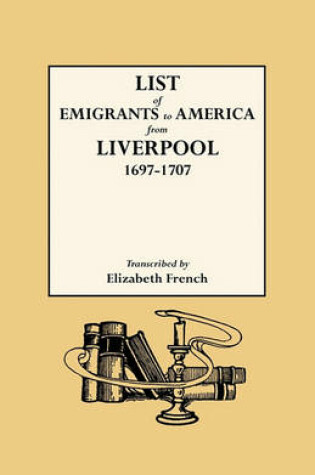 Cover of List of Emigrants to America from Liverpool, 1697-1707